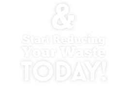 & start reducing your waste Today!